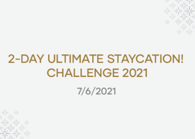 2-day Ultimate Staycation! Challenge 2021