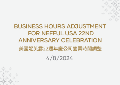 Business Hours Adjustment for Nefful USA 22nd Anniversary Celebration